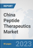 China Peptide Therapeutics Market: Prospects, Trends Analysis, Market Size and Forecasts up to 2030- Product Image