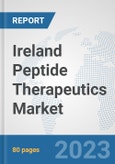 Ireland Peptide Therapeutics Market: Prospects, Trends Analysis, Market Size and Forecasts up to 2030- Product Image