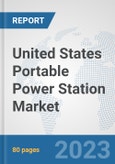 United States Portable Power Station Market: Prospects, Trends Analysis, Market Size and Forecasts up to 2030- Product Image