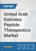 United Arab Emirates Peptide Therapeutics Market: Prospects, Trends Analysis, Market Size and Forecasts up to 2030- Product Image