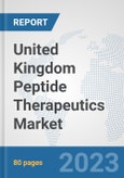 United Kingdom Peptide Therapeutics Market: Prospects, Trends Analysis, Market Size and Forecasts up to 2030- Product Image