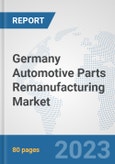 Germany Automotive Parts Remanufacturing Market: Prospects, Trends Analysis, Market Size and Forecasts up to 2030- Product Image
