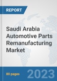 Saudi Arabia Automotive Parts Remanufacturing Market: Prospects, Trends Analysis, Market Size and Forecasts up to 2030- Product Image