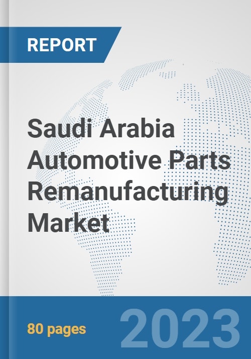 Saudi Arabia Automotive Parts Remanufacturing Market Prospects, Trends
