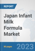 Japan Infant Milk Formula Market: Prospects, Trends Analysis, Market Size and Forecasts up to 2030- Product Image