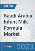 Saudi Arabia Infant Milk Formula Market: Prospects, Trends Analysis, Market Size and Forecasts up to 2030- Product Image