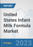 United States Infant Milk Formula Market: Prospects, Trends Analysis, Market Size and Forecasts up to 2030- Product Image