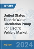 United States Electric Water Circulation Pump For Electric Vehicle Market: Prospects, Trends Analysis, Market Size and Forecasts up to 2030- Product Image