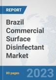 Brazil Commercial Surface Disinfectant Market: Prospects, Trends Analysis, Market Size and Forecasts up to 2030- Product Image