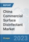 China Commercial Surface Disinfectant Market: Prospects, Trends Analysis, Market Size and Forecasts up to 2030 - Product Image