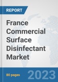 France Commercial Surface Disinfectant Market: Prospects, Trends Analysis, Market Size and Forecasts up to 2030- Product Image