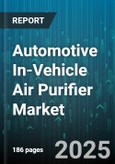 Automotive In-Vehicle Air Purifier Market by Technology, Sales Channel, Vehicle Type - Global Forecast 2025-2030- Product Image