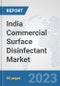 India Commercial Surface Disinfectant Market: Prospects, Trends Analysis, Market Size and Forecasts up to 2030 - Product Image