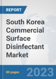 South Korea Commercial Surface Disinfectant Market: Prospects, Trends Analysis, Market Size and Forecasts up to 2030- Product Image