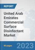 United Arab Emirates Commercial Surface Disinfectant Market: Prospects, Trends Analysis, Market Size and Forecasts up to 2030- Product Image