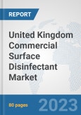 United Kingdom Commercial Surface Disinfectant Market: Prospects, Trends Analysis, Market Size and Forecasts up to 2030- Product Image
