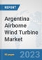 Argentina Airborne Wind Turbine Market: Prospects, Trends Analysis, Market Size and Forecasts up to 2030 - Product Thumbnail Image