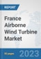 France Airborne Wind Turbine Market: Prospects, Trends Analysis, Market Size and Forecasts up to 2030 - Product Thumbnail Image