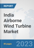 India Airborne Wind Turbine Market: Prospects, Trends Analysis, Market Size and Forecasts up to 2030- Product Image