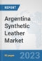 Argentina Synthetic Leather Market: Prospects, Trends Analysis, Market Size and Forecasts up to 2030 - Product Thumbnail Image