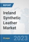 Ireland Synthetic Leather Market: Prospects, Trends Analysis, Market Size and Forecasts up to 2030 - Product Thumbnail Image
