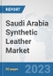 Saudi Arabia Synthetic Leather Market: Prospects, Trends Analysis, Market Size and Forecasts up to 2030 - Product Thumbnail Image
