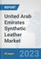 United Arab Emirates Synthetic Leather Market: Prospects, Trends Analysis, Market Size and Forecasts up to 2030 - Product Thumbnail Image