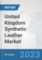 United Kingdom Synthetic Leather Market: Prospects, Trends Analysis, Market Size and Forecasts up to 2030 - Product Thumbnail Image