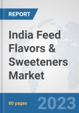 India Feed Flavors & Sweeteners Market: Prospects, Trends Analysis, Market Size and Forecasts up to 2030- Product Image