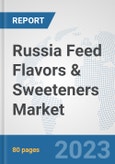 Russia Feed Flavors & Sweeteners Market: Prospects, Trends Analysis, Market Size and Forecasts up to 2030- Product Image