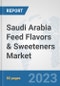 Saudi Arabia Feed Flavors & Sweeteners Market: Prospects, Trends Analysis, Market Size and Forecasts up to 2030 - Product Thumbnail Image