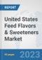United States Feed Flavors & Sweeteners Market: Prospects, Trends Analysis, Market Size and Forecasts up to 2030 - Product Thumbnail Image