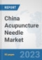 China Acupuncture Needle Market: Prospects, Trends Analysis, Market Size and Forecasts up to 2030 - Product Thumbnail Image