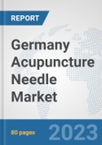 Germany Acupuncture Needle Market: Prospects, Trends Analysis, Market Size and Forecasts up to 2030- Product Image
