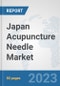 Japan Acupuncture Needle Market: Prospects, Trends Analysis, Market Size and Forecasts up to 2030 - Product Thumbnail Image