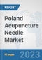 Poland Acupuncture Needle Market: Prospects, Trends Analysis, Market Size and Forecasts up to 2030 - Product Thumbnail Image
