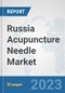 Russia Acupuncture Needle Market: Prospects, Trends Analysis, Market Size and Forecasts up to 2030 - Product Thumbnail Image