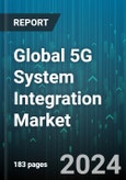 Global 5G System Integration Market by Services (Application Integration, Consulting, Infrastructure Integration), Organization Size (Large Enterprises, Small & Medium Enterprises), Deployment, Industry - Forecast 2024-2030- Product Image
