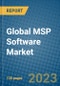 Global MSP Software Market 2023-2030 - Product Image