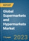 Global Supermarkets and Hypermarkets Market 2023-2030 - Product Image