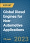 Global Diesel Engines for Non-Automotive Applications - Product Image