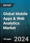 Global Mobile Apps & Web Analytics Market by Component (Services, Solutions), Deployment (On-Cloud, On-premises), Application, End-Use - Forecast 2024-2030 - Product Thumbnail Image