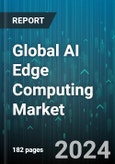 Global AI Edge Computing Market by Component (Hardware, Services, Software), Data Source (Biometric Data, Mobile Data, Sensor Data), Application, End-User - Forecast 2024-2030- Product Image