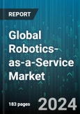Global Robotics-as-a-Service Market by Robot Type (Mobile, Stationary), Service Type (Personal, Professional), Application, Vertical - Forecast 2024-2030- Product Image