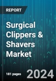 Surgical Clippers & Shavers Market by Offerings, Operations, End-User - Global Forecast 2025-2030- Product Image