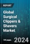 Global Surgical Clippers & Shavers Market by Offerings (Blades, Shavers & Clippers), Operations (Battery-operated, Manual), End-User - Forecast 2024-2030 - Product Thumbnail Image