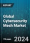 Global Cybersecurity Mesh Market by Offering (Services, Solutions), Layer (Consolidated Dashboards, Consolidated Policy & Posture Management, Distributed Identity Fabric), Deployment, End-User - Forecast 2024-2030 - Product Thumbnail Image