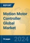 Motion Motor Controller Global Market Insights 2023, Analysis and Forecast to 2028, by Manufacturers, Regions, Technology, Application, Product Type - Product Thumbnail Image