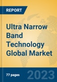Ultra Narrow Band Technology Global Market Insights 2023, Analysis and Forecast to 2028, by Manufacturers, Regions, Technology, Application, Product Type- Product Image