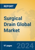 Surgical Drain Global Market Insights 2024, Analysis and Forecast to 2029, by Manufacturers, Regions, Technology, Application, Product Type- Product Image
